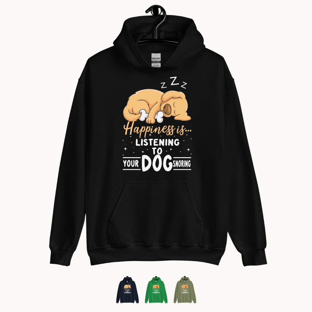 Happiness is Listening to Your Dog Snoring Hoodie
