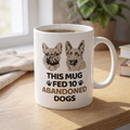 FREE : Rescue Dogs Ceramic Mug — "This Mug Fed 10 Abandoned Dogs" 11 Oz