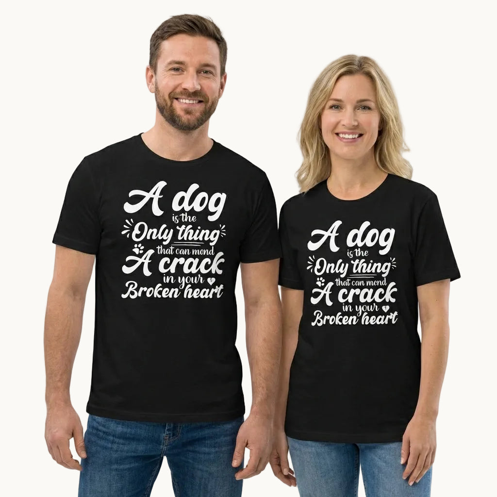 A Dog is the Only Thing that can mend a Crack in Your Broken Heart T-Shirt