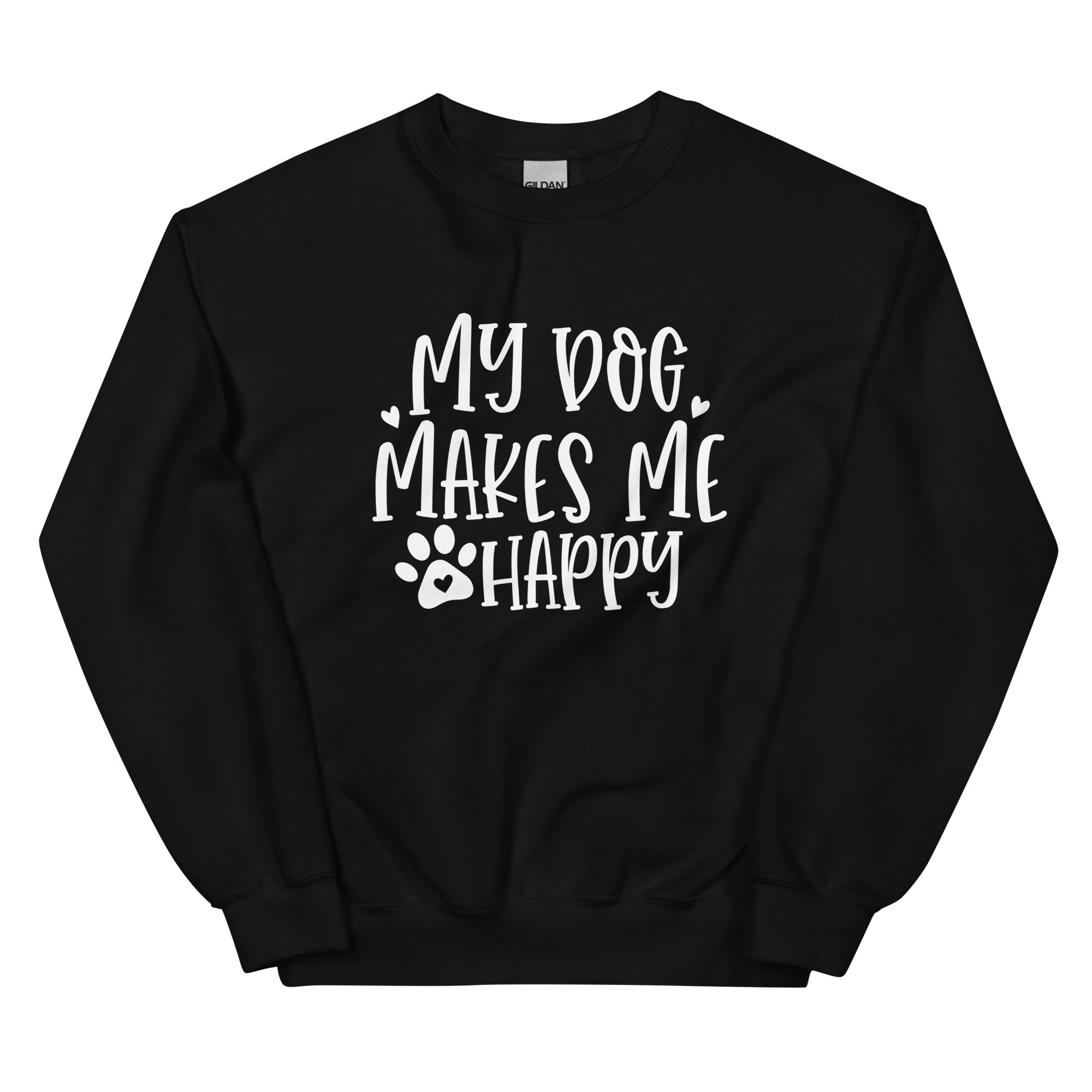 My Dog Makes Me Happy Dog Lovers Sweatshirt