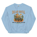 Dogs Are Essential For My Mental Health Sweatshirt
