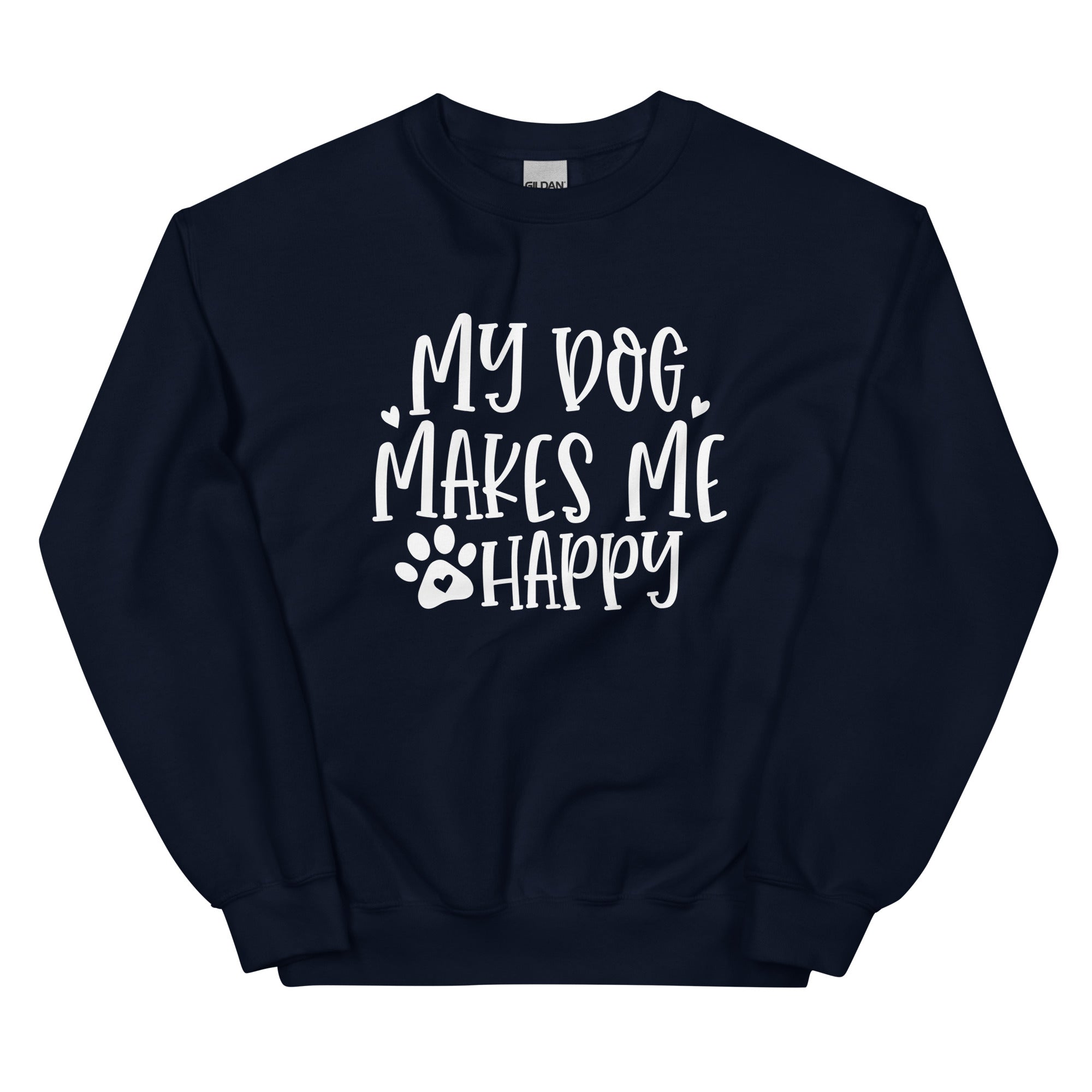 My Dog Makes Me Happy Dog Lovers Sweatshirt