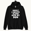 Sorry I Have Plans with My Dog Hoodie