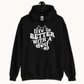 Life is Better with a Dog Hoodie