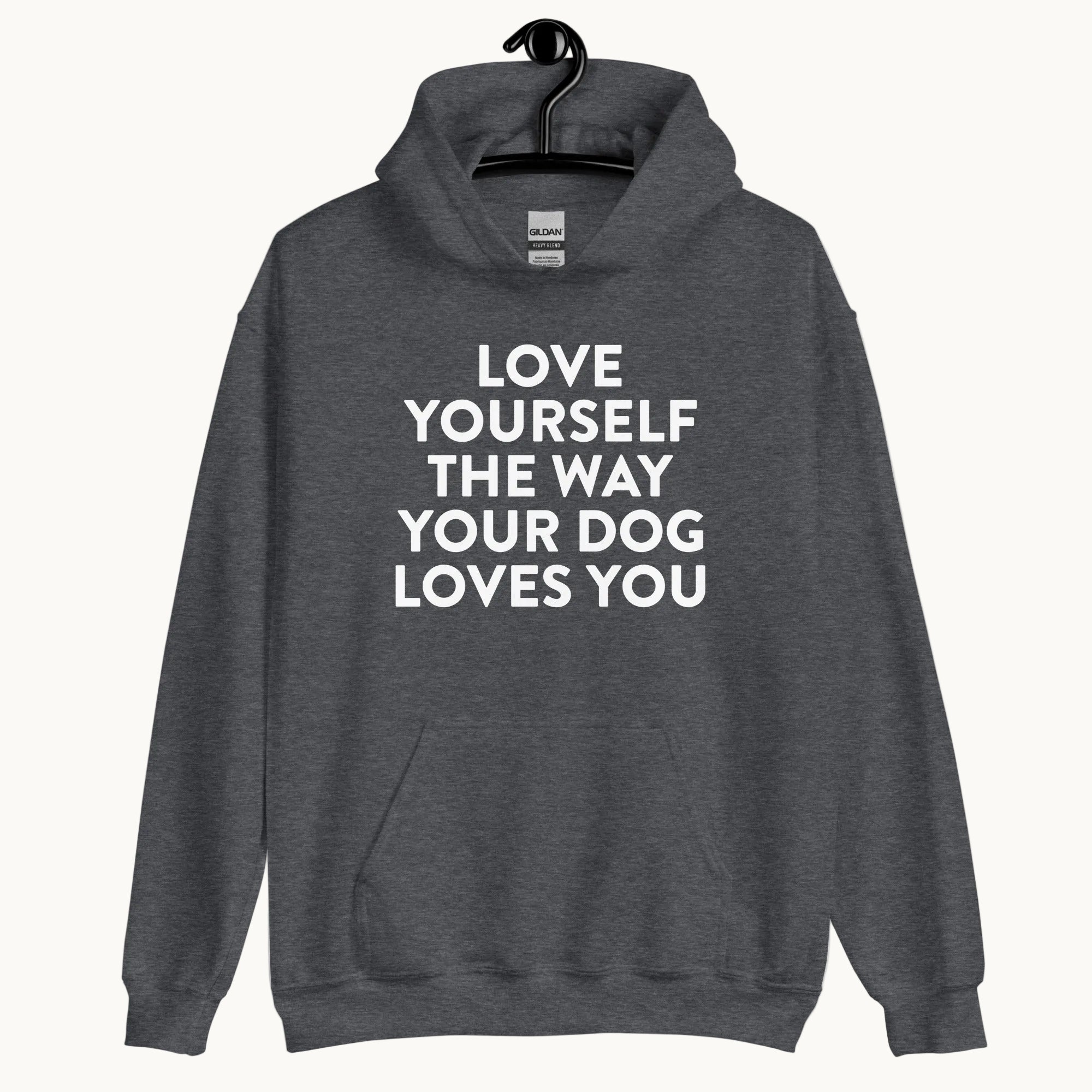 Love Yourself The Way Your Dog Loves You Unisex Hoodie