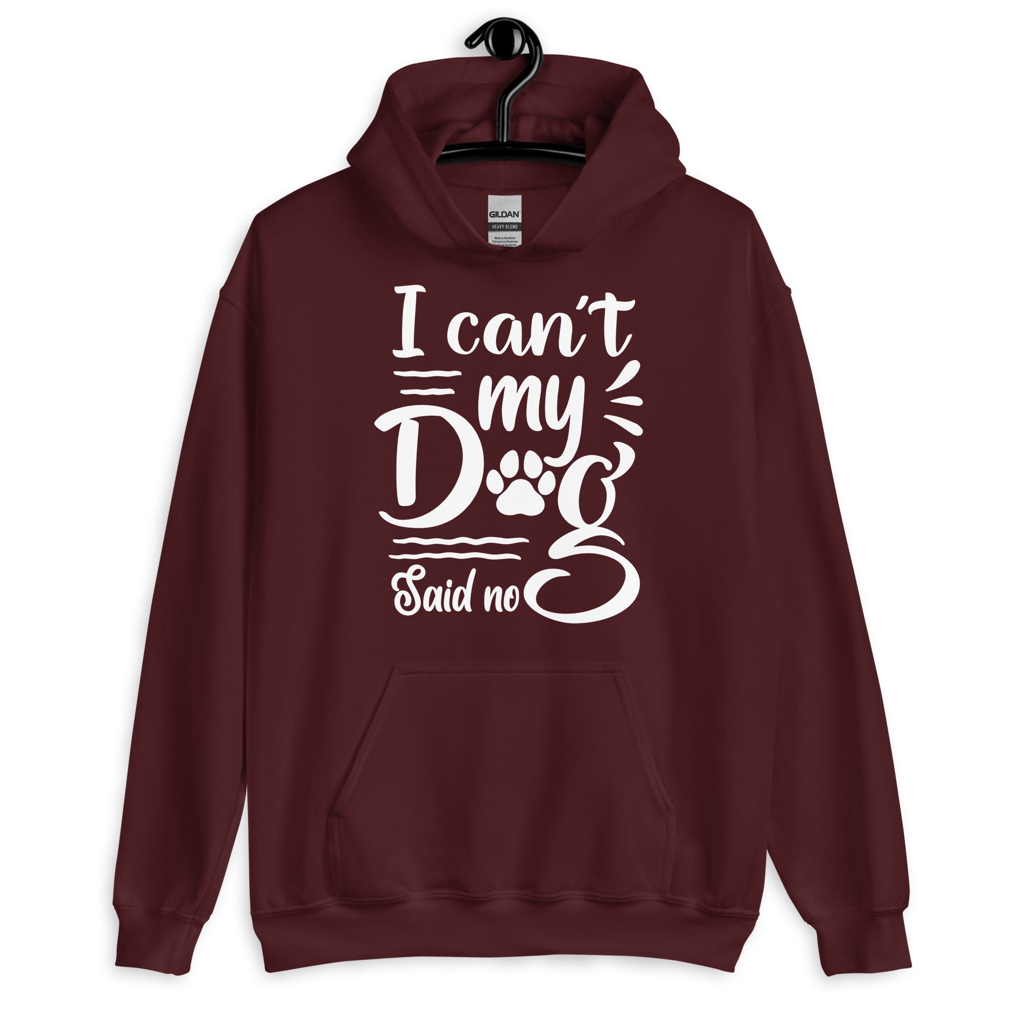 I Can't My Dog Said No Hoodie