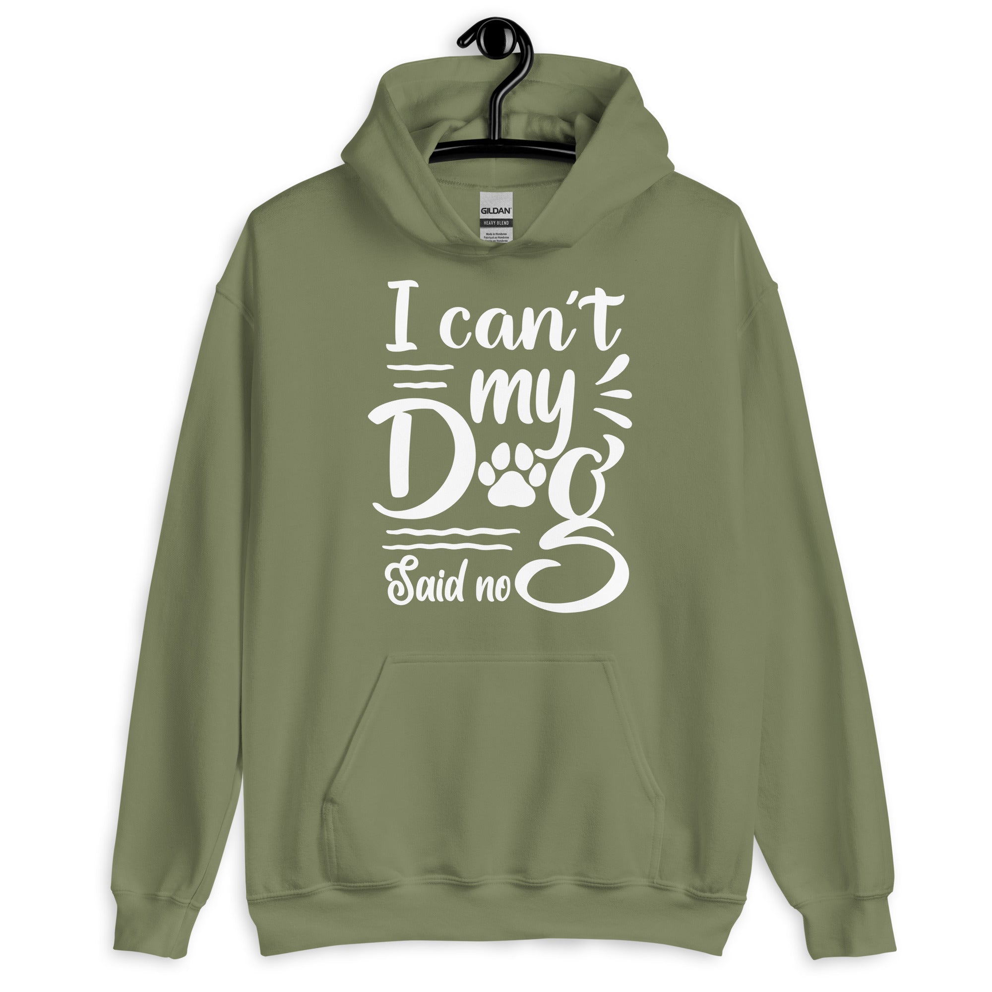 I Can't My Dog Said No Hoodie