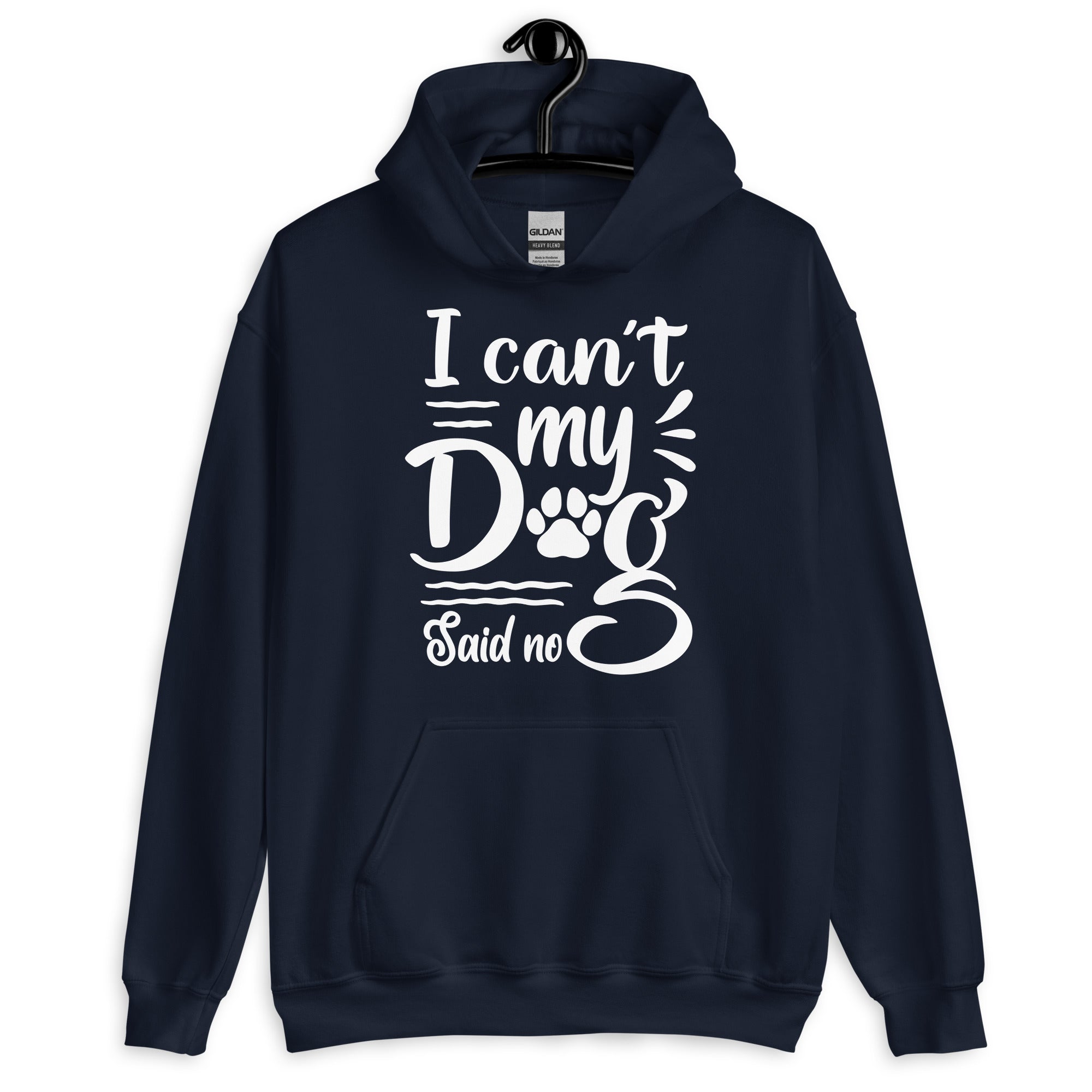 I Can't My Dog Said No Hoodie