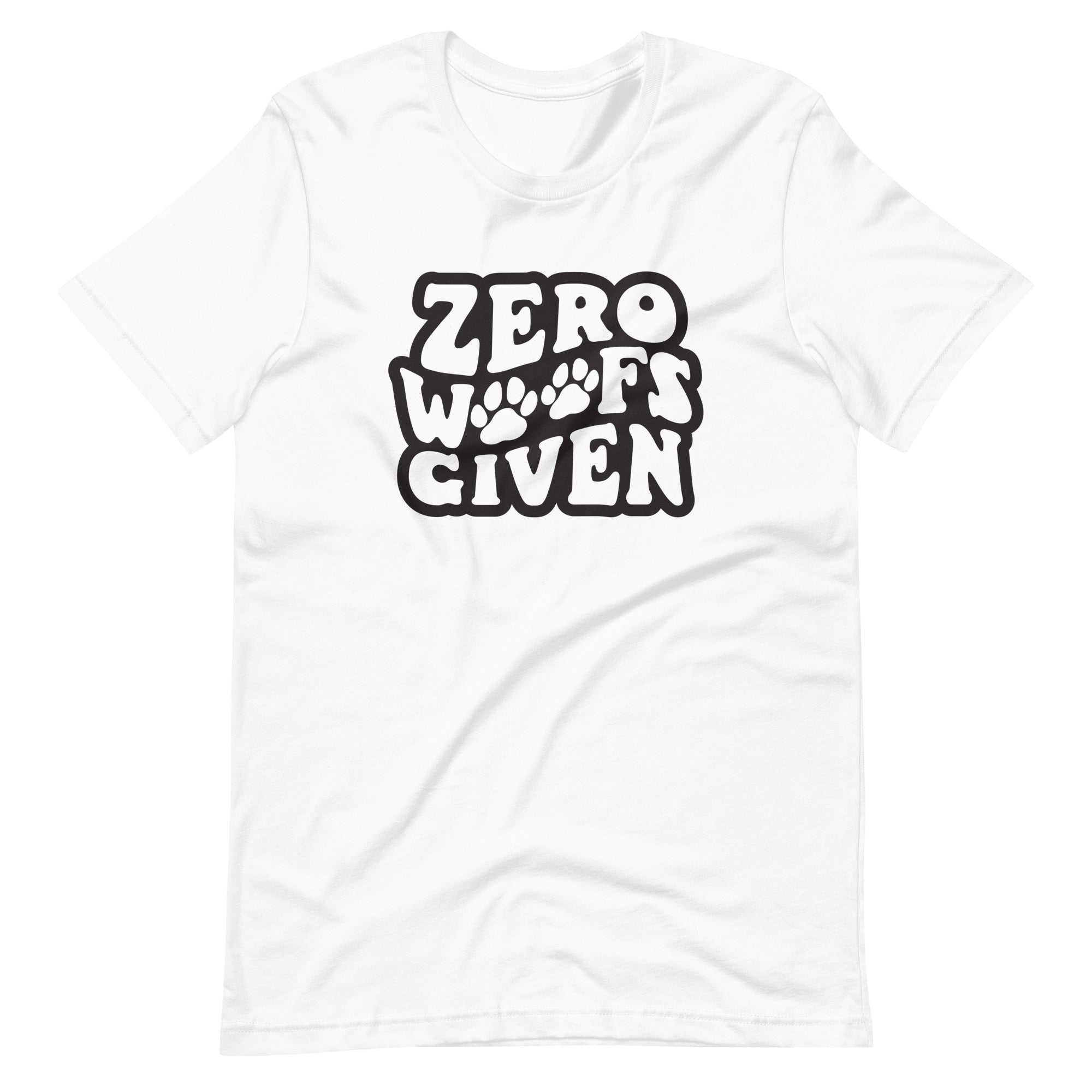 Zero Woofs Given T-Shirt